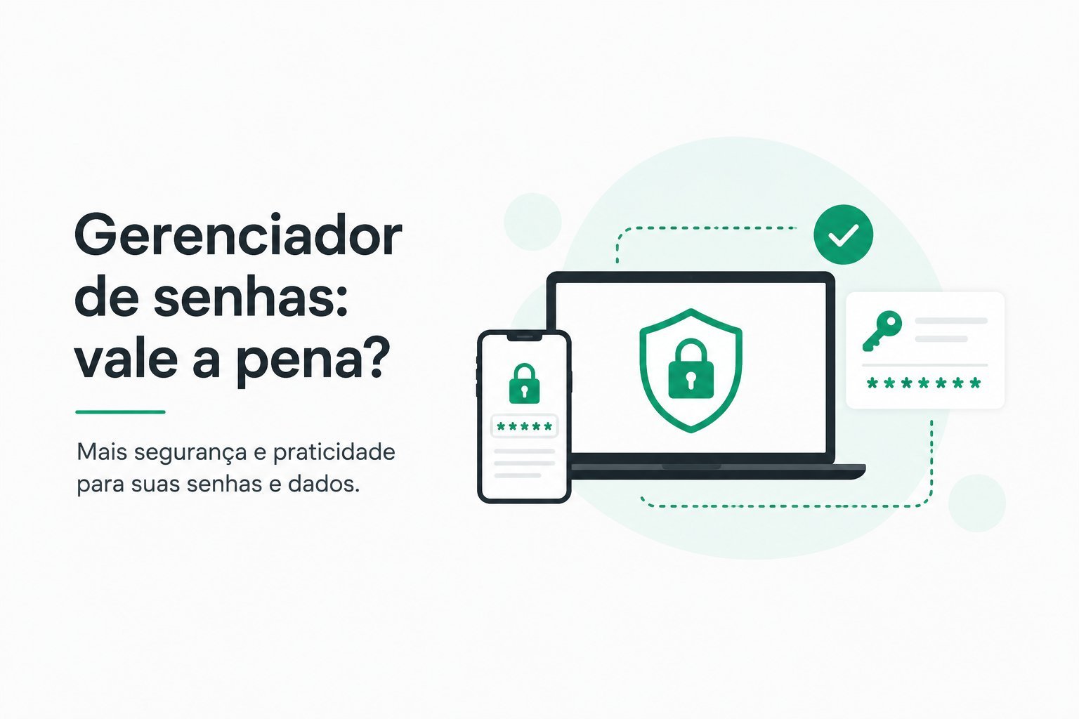 Gerenciador de senhas: mais segurança e praticidade para suas senhas e dados